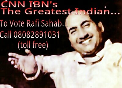 Make Mohd Rafi Sahab the Greatest Indian. Call 08082891031